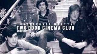 Two Door Cinema Club  Undercover Martyn Acoustic [upl. by Golliner]