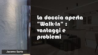 Doccia aperta walkin vantaggi e problemi [upl. by Tempest]