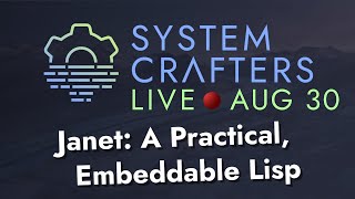 Janet A Practical Embeddable Lisp  System Crafters Live [upl. by Anwahs]