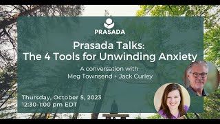 Prasada Talks The 4 Tools for Unwinding Anxiety with Meg Townsend  Jack Curley [upl. by Landa]