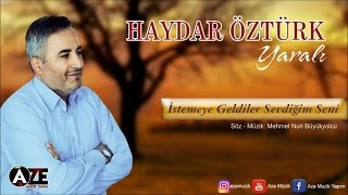 Haydar Öztürk  İstemeye Geldiler Sevdiğim Seni 2017 © Aze Müzik [upl. by Irap]