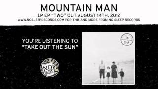 Mountain Man quotTake out the sunquot taken from quotTwoquot 12quot EP out August 14th [upl. by Magree]