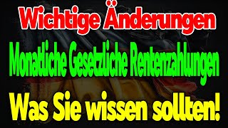 GROßE Änderungen bei den monatlichen Zahlungen der Gesetzlichen Rente – Das müssen Sie wissen [upl. by Burrill]