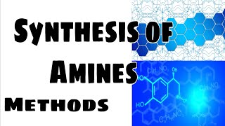 SYNTHESIS OF AMINES [upl. by Annanhoj887]