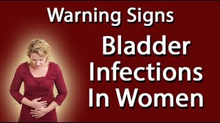 Bladder Infections In Women  Warning Signs [upl. by Ninnetta787]