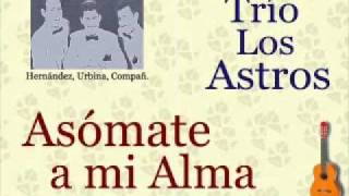 Trío Los Astros Asómate a mi Alma  letra y acordes [upl. by Federico]