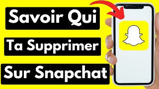 Comment Savoir Si Quelquun Vous a Supprimé De Snap Facile [upl. by Elyn]