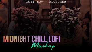 Midnight Chill Lofi  Nonstop Love Mashup  Lofi Boy  Alone Sad Songs  Night Drive Mashup Jukebox [upl. by Aileve]