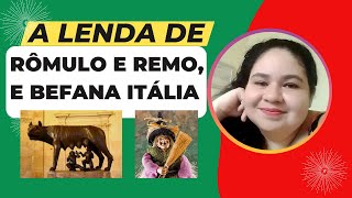 A LENDA ITALIANA DE  RÔMULO E REMO  E  BEFANA [upl. by Dorej]