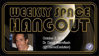 Weekly Space Hangout Oct 3 2018  Dr David Warmflash [upl. by Tipton480]