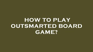 How to play outsmarted board game [upl. by Lucilia]