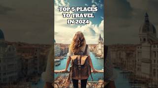 The Top 5 Places to Travel in 2024  Best Travel Destinations [upl. by Henden936]