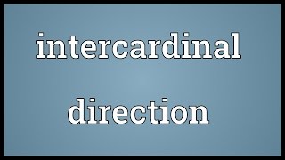 Intercardinal direction Meaning [upl. by Suilienroc]