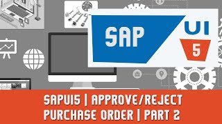 SAPUI5 Project  INTRODUCTION TO END TO END DEVELOPMENT  APPROVEREJECT PURCHASE ORDER  PART 2 [upl. by Edita]