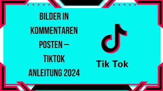 Bilder in Kommentaren posten – TikTok Anleitung 2024 [upl. by Krutz648]