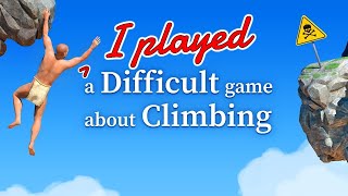 I PLAYED A Difficult Game About Climbing [upl. by Einram]