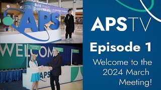 APS TV Episode 1 Welcome to the 2024 March Meeting [upl. by Jangro]