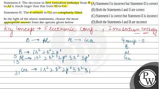 StatementI The decrease in first ionization enthalpy from B to AI is much larger than that fro [upl. by Annaesor]