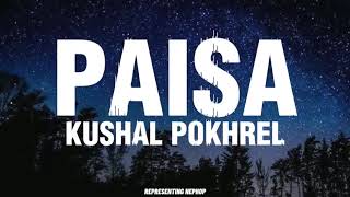 Kushal Pokhrel  PAISA Lyrical Video  Pisa Ta Sang uhu  Paisa Ma Sang Yaah  Instagram Viral [upl. by Teddie]