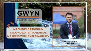 GWYN Webinar 5 Machine Learning in Groundwater Potential Mapping with Explainability [upl. by Dena]