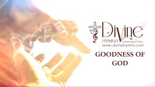 Goodness Of God Song Lyrics  Divine Hymns Prime [upl. by Ashlee781]