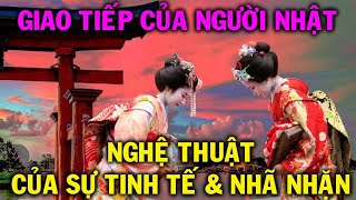 Nghệ thuật giao tiếp của người Nhật Tinh Hoa của sự Tinh Tế [upl. by Khan723]