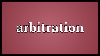 Arbitration Meaning [upl. by Charpentier358]