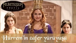 Hürremin zafer yürüyüşü  Muhteşem Yüzyıl 44Bölüm [upl. by Akeemahs]