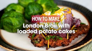 How to Make London Broil with Loaded Potato Cakes [upl. by Fishback]