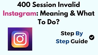 400 Session Invalid Instagram Meaning amp What To Do [upl. by Ib]