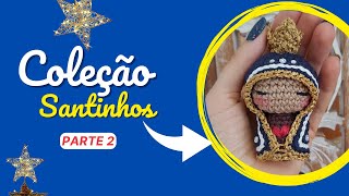 Coleção Santinhos Nossa Senhora Aparecida amigurumi Parte 2 SUPER FÁCIL [upl. by Theo]