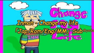 Inman quot Change my life quot  Lyrics 「JapRomEngMM」Sub [upl. by Aranahs]