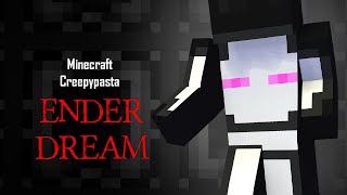 Minecraft Creepypasta  ENDER DREAM [upl. by Izaak]