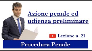 Procedura Penale Lezione n21 Azione penale ed udienza preliminare [upl. by Ayocat]