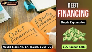 Debt Financing  Advantages Disadvantages amp Concepts  Business Studies Class XII  CA Raunak Sethi [upl. by Gwennie]