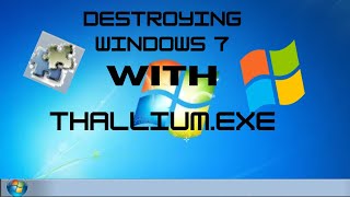 Destroying Windows 7 with thalliumexe [upl. by Wendie137]