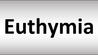 How to Pronounce Euthymia [upl. by Neersin]