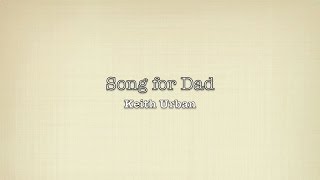 Song for Dad lyrics  Keith Urban [upl. by Kelila]