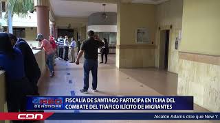 Fiscalía de Santiago participa en tema del combate del tráfico ilícito de migrantes [upl. by Reggis790]