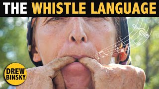 THE WHISTLE LANGUAGE most unique language earth [upl. by Nagle613]