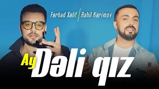 Ferhad Xelif feat Rahil Kerimov  Ay Deli Qiz 2023 Yeni Klip [upl. by Artur145]