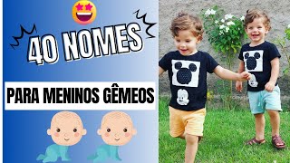 👶👶40 LINDOS NOMES PARA MENINOS GÊMEOS👦👦😍 [upl. by Ajup889]