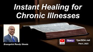 20230204 Randy Skeete  sermon quotInstant Healing for Chronic Illnessesquot [upl. by Ihtak409]