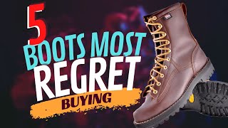 The 5 Boots People REGRET Buying [upl. by Quincy]