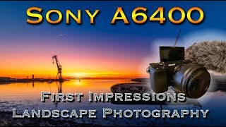 Using the SONY A6400  First Imperssions as a Landscape Photography Camera [upl. by Ludeman263]