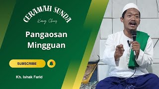 Ceramah Sunda Mingguan Bersama KH Ishak Farid  Hikmah jeung Nasehat Kanggo Kahirupan Sapopoe [upl. by Abba]