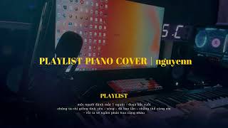 Playlist Piano Cover  nguyenn [upl. by Nodearb525]