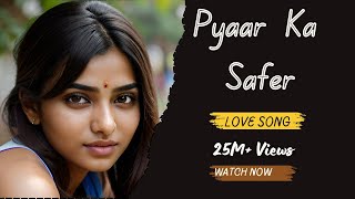 PYAAR KA SAFER  MELODIC LOVE STORY SONG  BOLLYWOOD LOVE STORY SONG song love [upl. by Ellga]