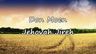 Don Moen  Jehovah Jireh with lyrics [upl. by Bambie]