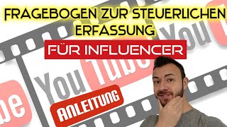 Influencer amp YouTuber Anleitung Fragebogen zur steuerlichen Erfassung Teil 3 der Videoserie [upl. by Notsuoh]